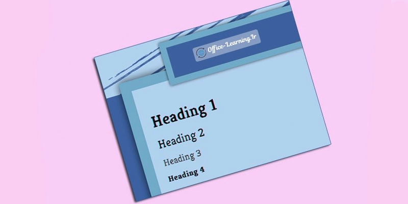 نحوه استفاده از انواع هدینگ در ورد